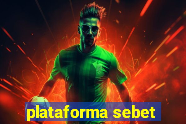 plataforma sebet